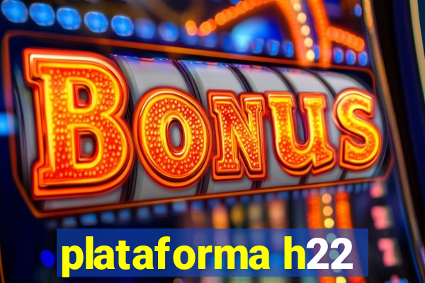 plataforma h22